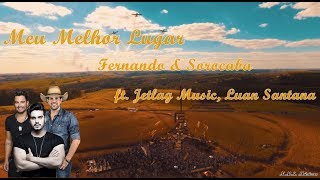 Meu Melhor Lugar - Fernando & Sorocaba - ft. Jetlag Music, Luan Santana