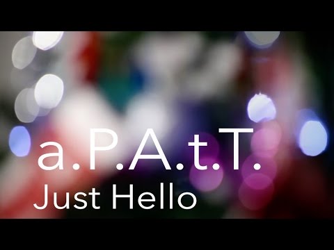 a.P.A.t.T - Just Hello