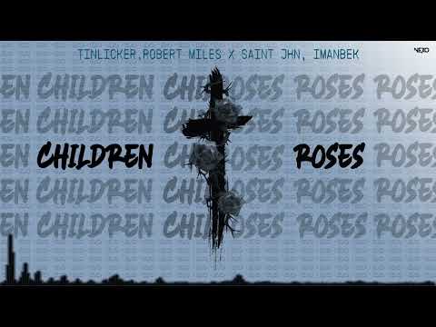 Saint JHN, Imanbek X Tinlicker, Robert Miles   Children X Roses David Guetta