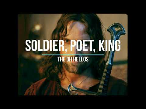 Soldier,Poet, King- The Oh Hellos (With Aragorn Audio)