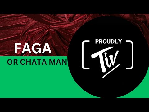 FAGA OR CHATA MAN
