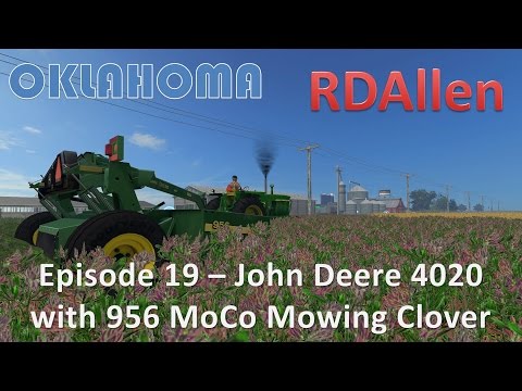 Farming Simulator 15 Oklahoma E19 - John Deere 4020 With MoCo Mowing Clover