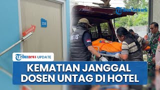 Kematian Janggal Dosen Untag di Hotel, Tewas dalam Kondisi Telanjang dan Ditemukan oleh Polisi