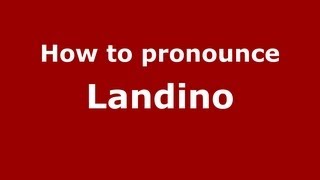 How to pronounce Landino