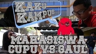 KAKU KAMPUS #6 Mahasiswa Cupu VS Gaul