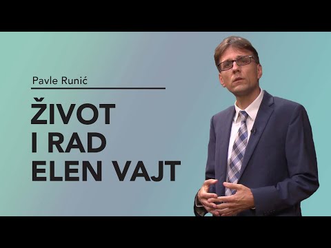 Život i rad Elen Vajt 1. deo - Pavle Runić