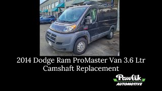 2014 Dodge Ram ProMaster Van 3 6 Ltr, Camshaft Replacement