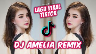 Download lagu DJ AMELIA VIRAL LAGU TIKTOK 🎶 || REMIX TERBARU || FULL BASS🔊 mp3