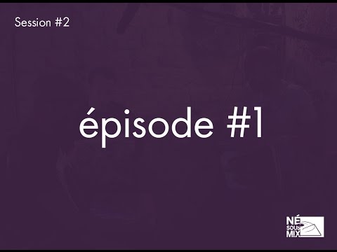 Session #2 - Episode #1 (Official video)
