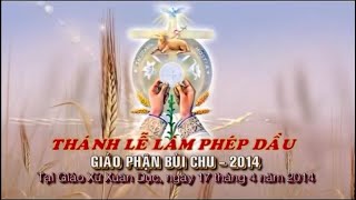 THÁNH LỄ TRUYỀN DẦU NĂM 2014 | GIÁO XỨ XUÂN DỤC | GIÁO PHẬN BÙI CHU