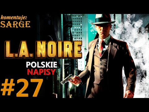 Zagrajmy w L.A. Noire [napisy PL] odc. 27 - Zielone szaleństwo