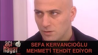Sefa Kervancıoğlu Mehmeti Tehdit Ediyor  Acı Hayat 8Bölüm