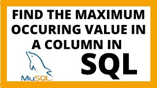 Find the maximum occurring value in a column in SQL | Select most repeated value 