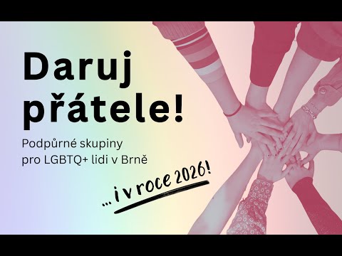 Daruj přátele! Podpůrné skupiny pro LGBTQ+ lidi v Brně 2026