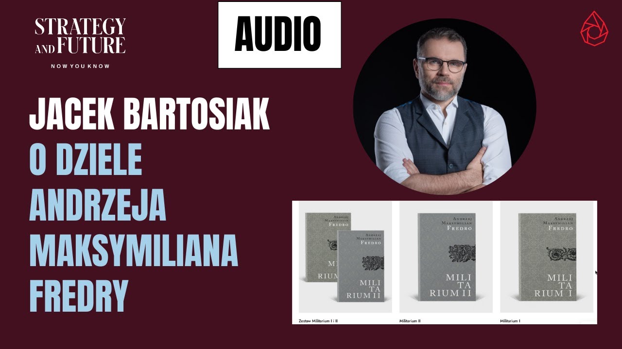 Jacek Bartosiak o dziele Andrzeja Maksymiliana Fredry | MIlitarium | Strategy&Future | AUDIO