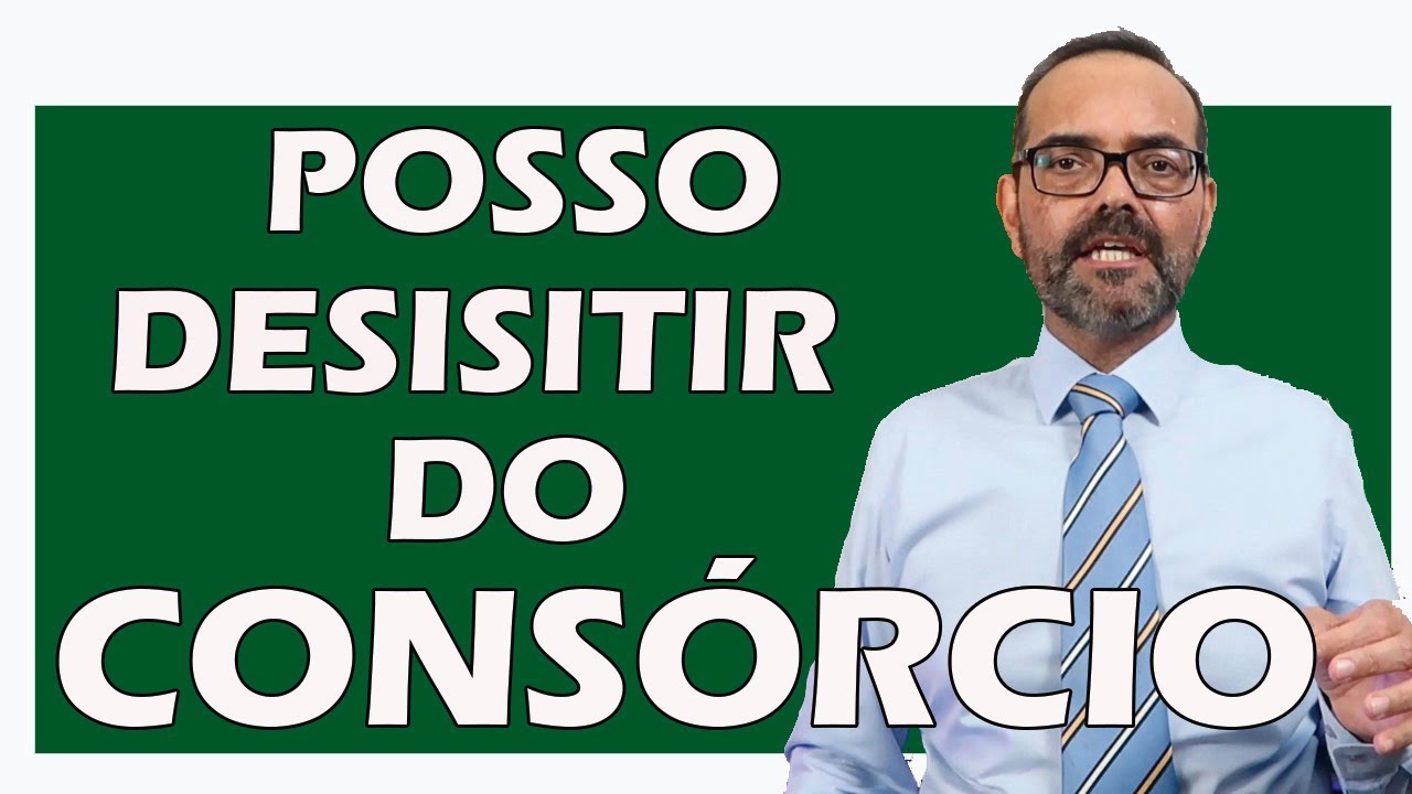 POSSO DESISTIR DO CONSÓRCIO E RECEBER O MEU DINHEIRO DE VOLTA?