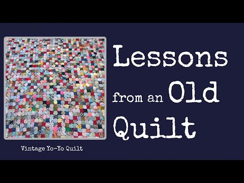 Lessons from an old YO-YO QUILT || SCRAPPY Fabric Yo-Yos