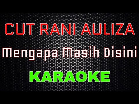 Cut Rani Auliza - Mengapa Masih Disini [Karaoke] | LMusical