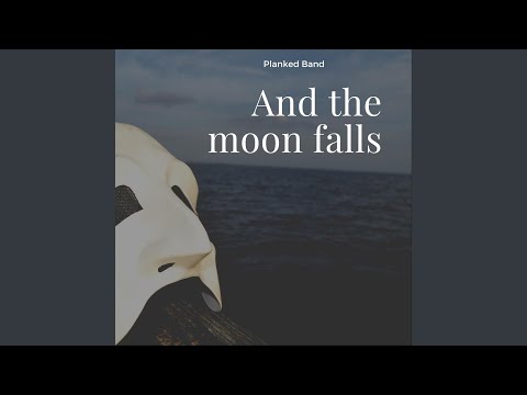 And The Moon Falls - Planked Band