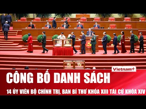 Danh sách 14 Ủy viên Bộ Chính trị Ban Bí thư khóa XIII tái cử Ban Chấp hành Trung ương Đảng khóa XIV