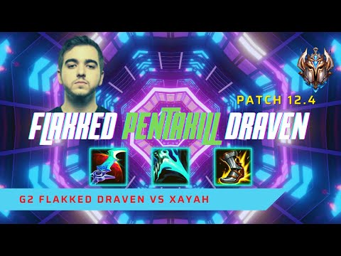 FLAKKED PENTAKILL DRAVEN! - G2 Flakked Plays Draven AD Carry vs Xayah! | LoL Patch 12.4