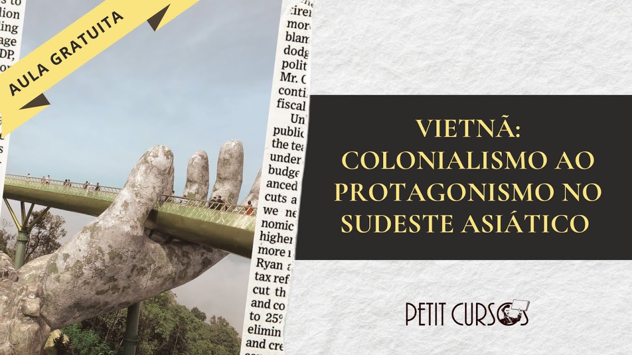 Vietnã: Entre Dragões e Águias - Do colonialismo ao protagonismo asiático | AULA GRATUITA