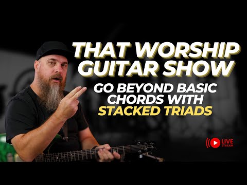 TWGS Ep 53: Go Beyond Basic Chords with the Magic of Stacking Triads