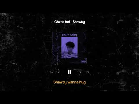 Ghxst Boi - Shawty (Prod. Ross Gossage)