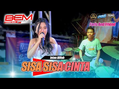 SISA SISA CINTA - Intan Afifah FARIS AND FRIEND Bem Channel Music Live Beton #2023