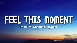 Pitbull - Feel This Moment (Lyrics) ft. Christina Aguilera