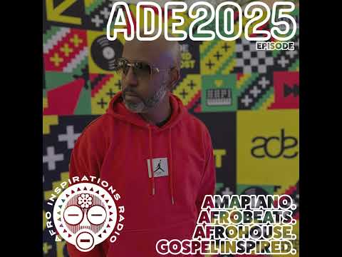 Afro Inspirations Radio:  Special ADE 2025 SALTO set w/ DJ Marcus Wade