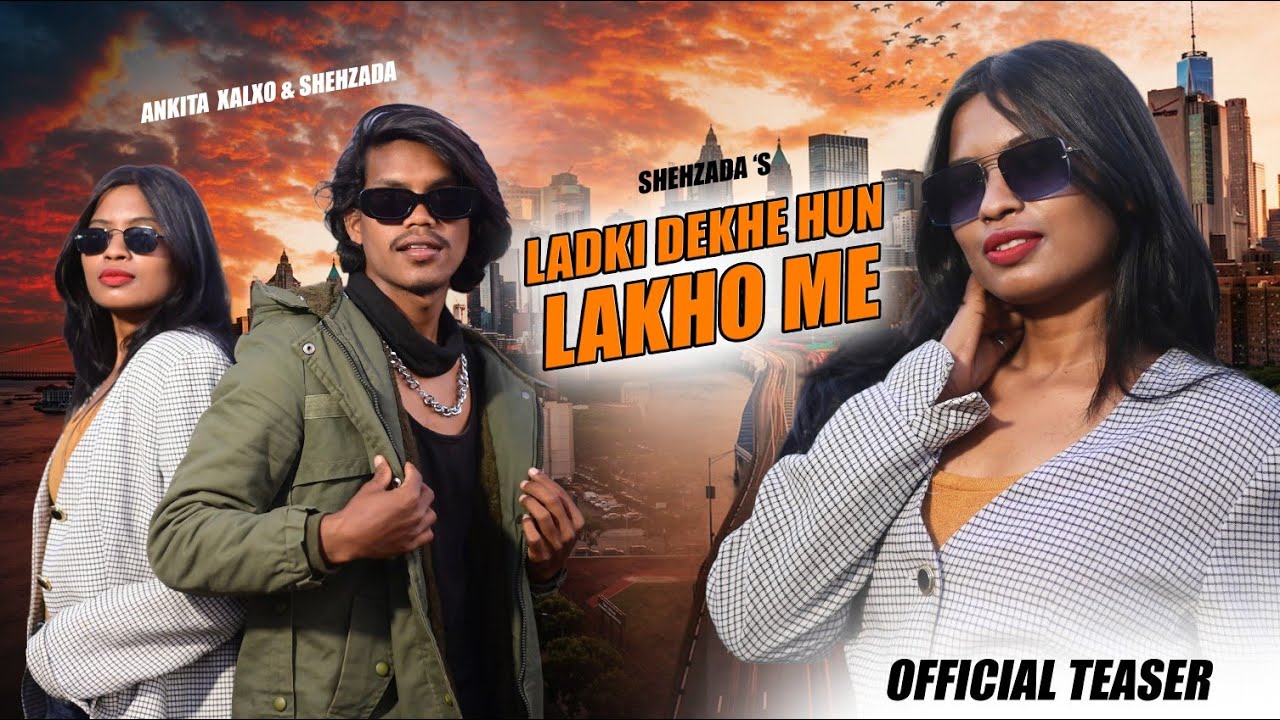 SHEHZADA - Ladki Dekhe Hun Lakho Me Feat. Ankita Xalxo, Roshan Ekka, Sankit Tirkey [Teaser]