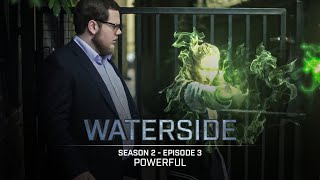Waterside | Season 2 (2017) | Episode 3: Powerful