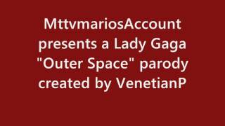 OuterSpace&quot; Parody of VenetianPrincess with Lyrics