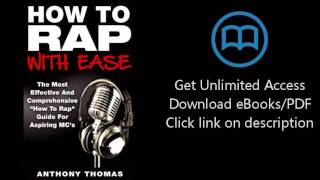 Download How To Rap With Ease - The Most Effective And Comprehensive "How To Rap" Guide For Aspi PDF