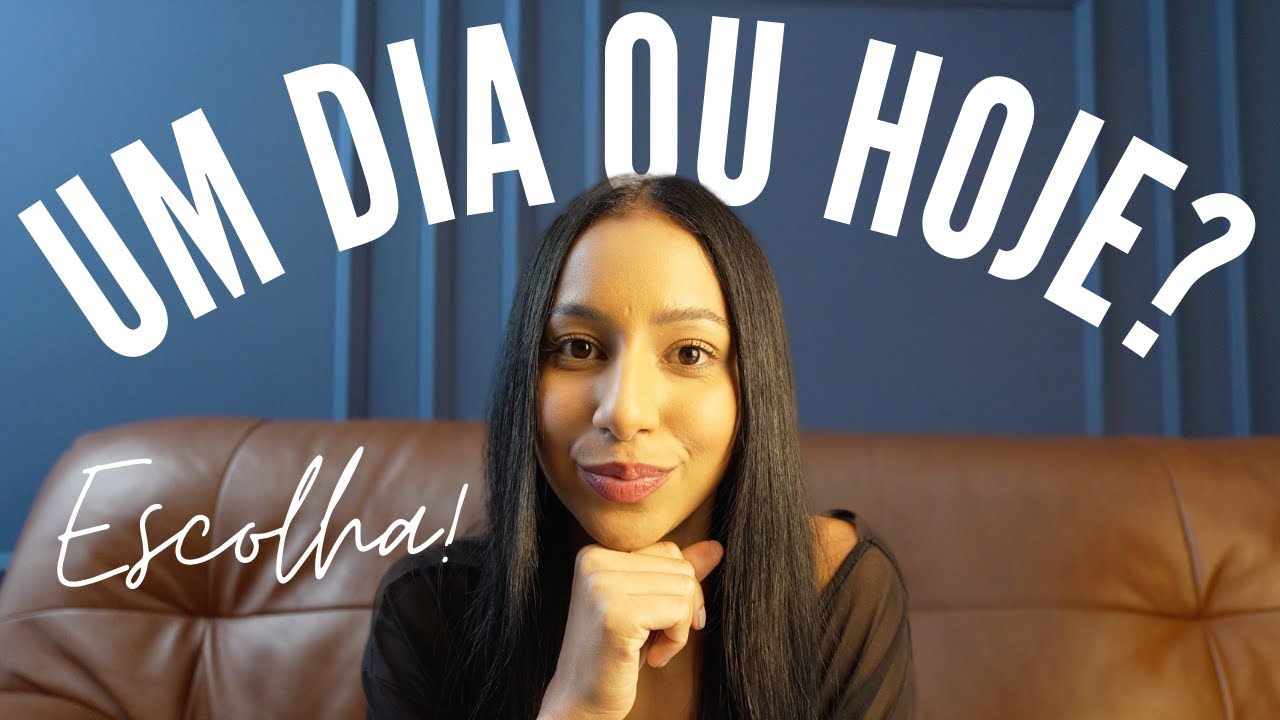 Faça Hoje o que Vai Mudar sua Vida!