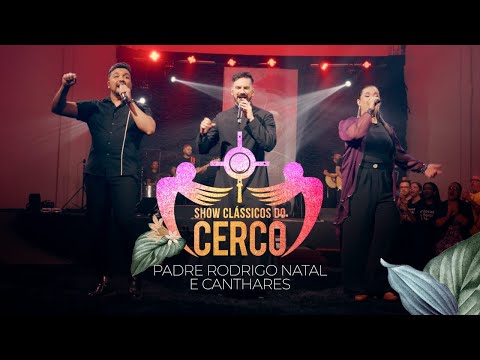 Show Clássicos do Cerco  | 15.07.23 |  Padre Rodrigo Natal e Canthares