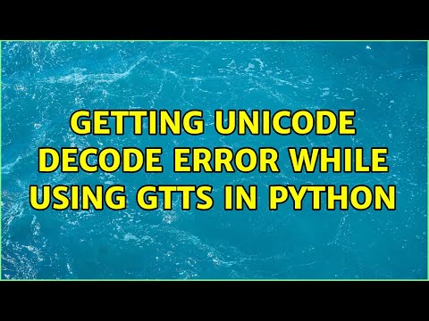 Getting Unicode Decode Error While Using Gtts In Python 2 Solutions