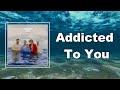 Picture This - Addicted To You  (Lyrics)