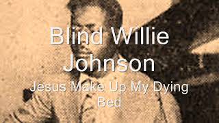 Blind Willie Johnson Jesus Make Up My Dying Bed