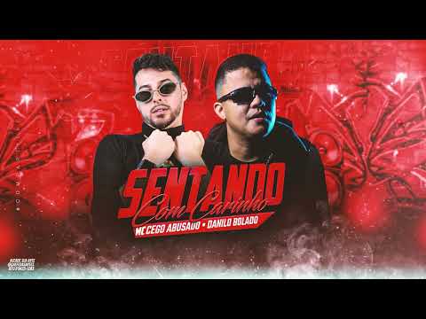 SENTANDO COM CARINHO - DANILO BOLADO, MC CEGO ABUSADO - BREGA FUNK 2024