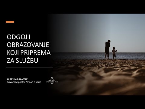Pastor Nenad Đidara - ODGOJ I OBRAZOVANJE KOJI PRIPREMA ZA SLUŽBU - Subota 28.11.2020