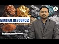 MINERAL RESOURCES BY DR MOHAMMAD MUQEED MLRITM