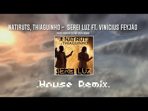 Natiruts, Thiaguinho - Serei Luz ft. Vinícius Feyjão (Tiago Ferrari House remix)