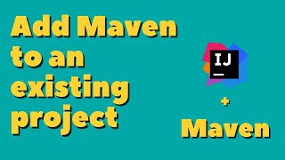 Intellij - Add Maven to existing project [2022]