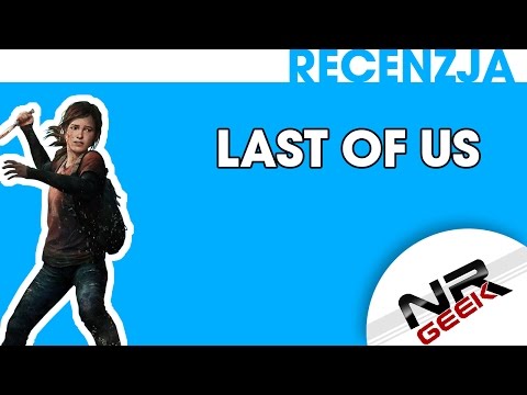 Recenzja - The Last Of Us