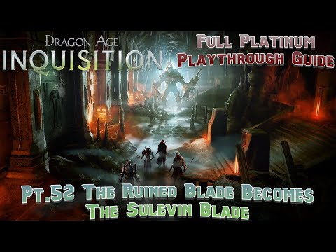 Lets Platinum Dragon Age Inquisition Pt52 The Ruined Blade Becomes The Sulevin Blade
