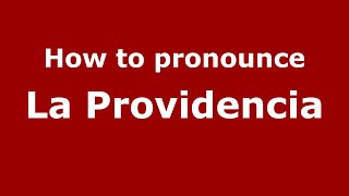 How to pronounce La Providencia