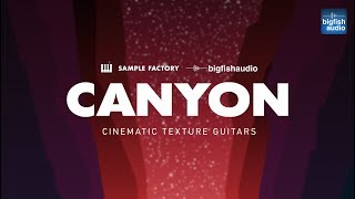 Video thumbnail for Big Fish Audio presents... Canyon: Cinematic Texture Guitars by Big Fish Audio