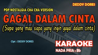Download lagu Gagal Dalam Cinta - Deddy Dores (Untuk apa lagi) KARAOKE nada PRIA Bb versi CHA CHA mp3 Download lagu Gagal Dalam Cinta - Deddy Dores (Untuk apa lagi) KARAOKE nada PRIA Bb versi CHA CHA mp3